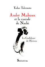 Tadao TAKÉMOTO • ANDRÉ MALRAUX ET LA CASCADE DE NACHI • La confidence de l'univers