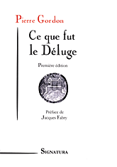 Pierre GORDON • Ce que fut le Déluge