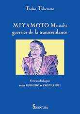 Tadao TAKEMOTO • MIYAMOTO Musashi guerrier de la transcendance