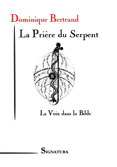 Dominique BERTRAND • La Prière du Serpent La Voix dans la Bible