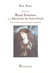 Eric SABLÉ - RENÉ GUENON et la Massénie du St Graal - Une société secrète d’origine templière