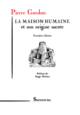 Pierre GORDON • LA MAISON HUMAINE et son origine sacrée