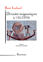 René LACHAUD • Divinités énigmatiques de l'ÉGYPTE