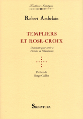 Robert AMBELAIN • TEMPLIERS ET ROSE-CROIX • Préface de Serge Caillet